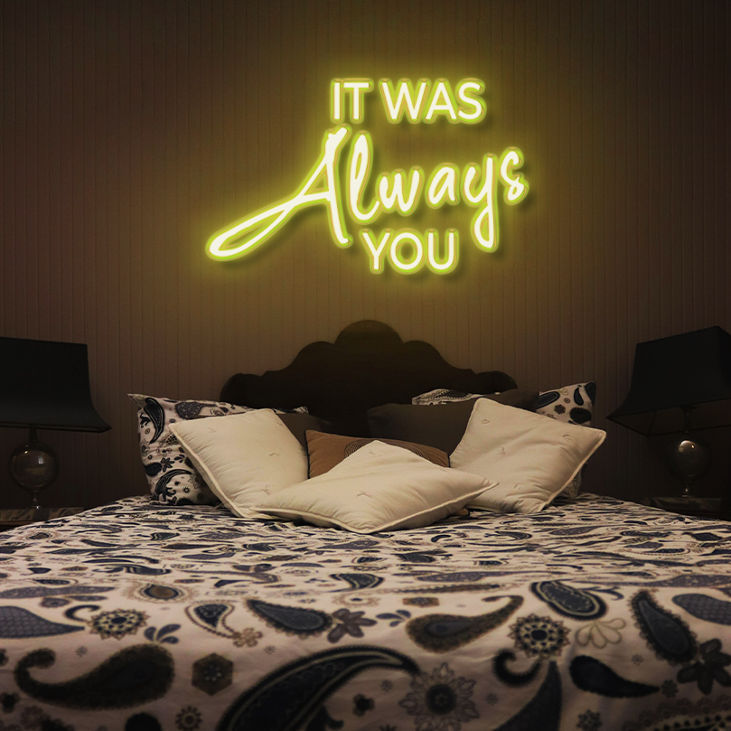 "Its Always You" LED Neon Sign
