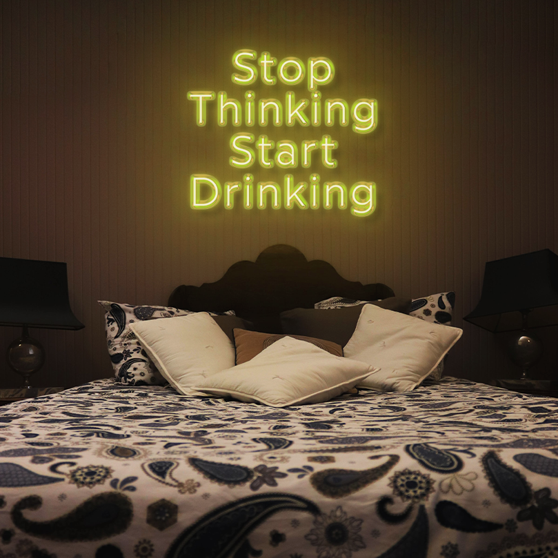 "Stop Thinking, Start Drinking" LED Neon Sign