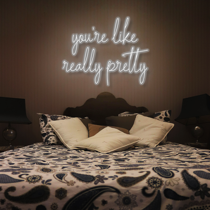 "You're Like Really Pretty" LED Neon Sign