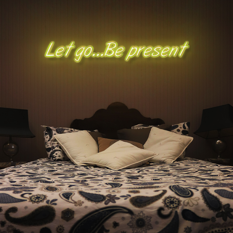 "Let Go, Be Present" LED Neon Sign